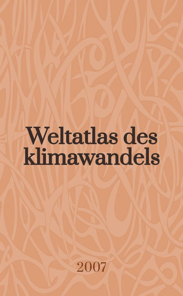 Weltatlas des klimawandels : Karten und fakten zur globalen erwarmung