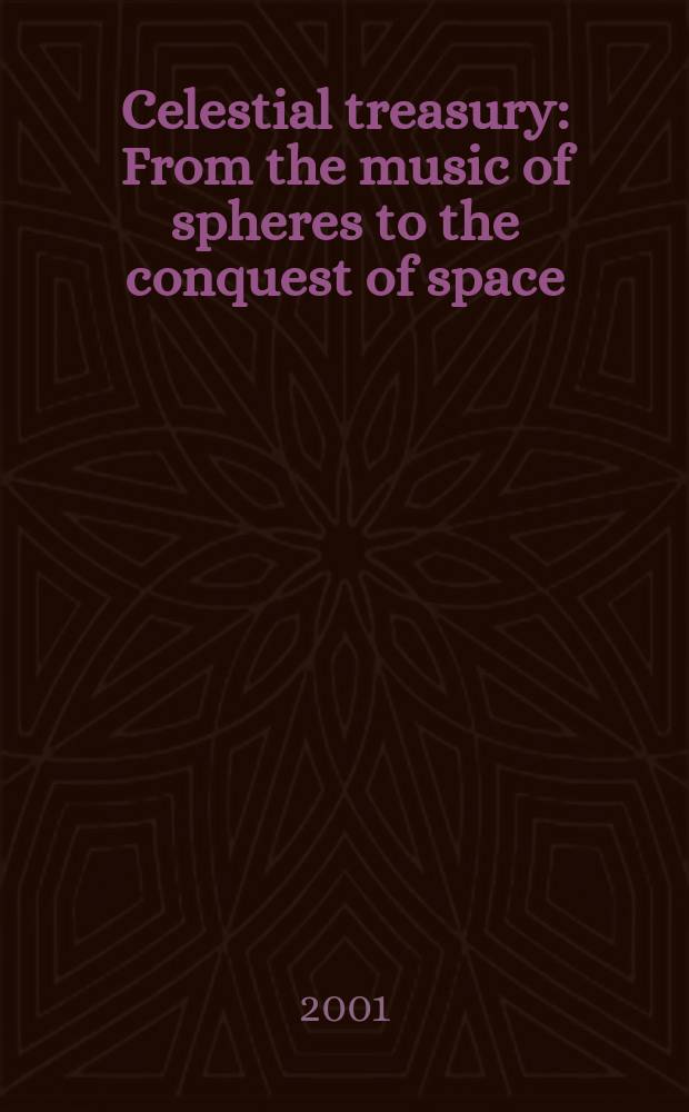 Celestial treasury : From the music of spheres to the conquest of space