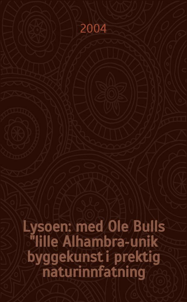 Lysoen : med Ole Bulls "lille Alhambra"- unik byggekunst i prektig naturinnfatning