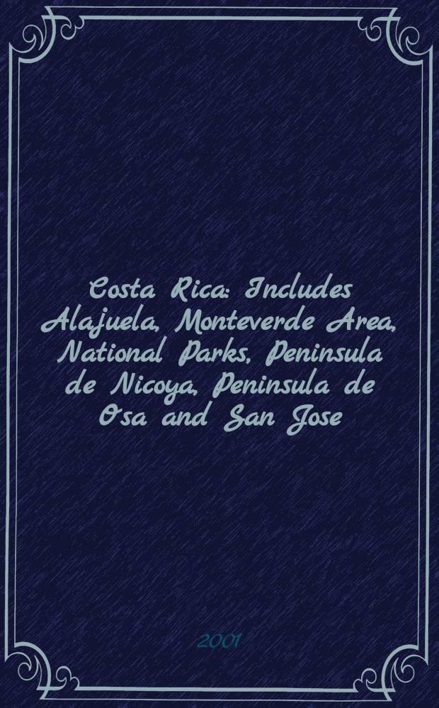 Costa Rica : Includes Alajuela, Monteverde Area, National Parks, Peninsula de Nicoya, Peninsula de Osa and San Jose : Travel map