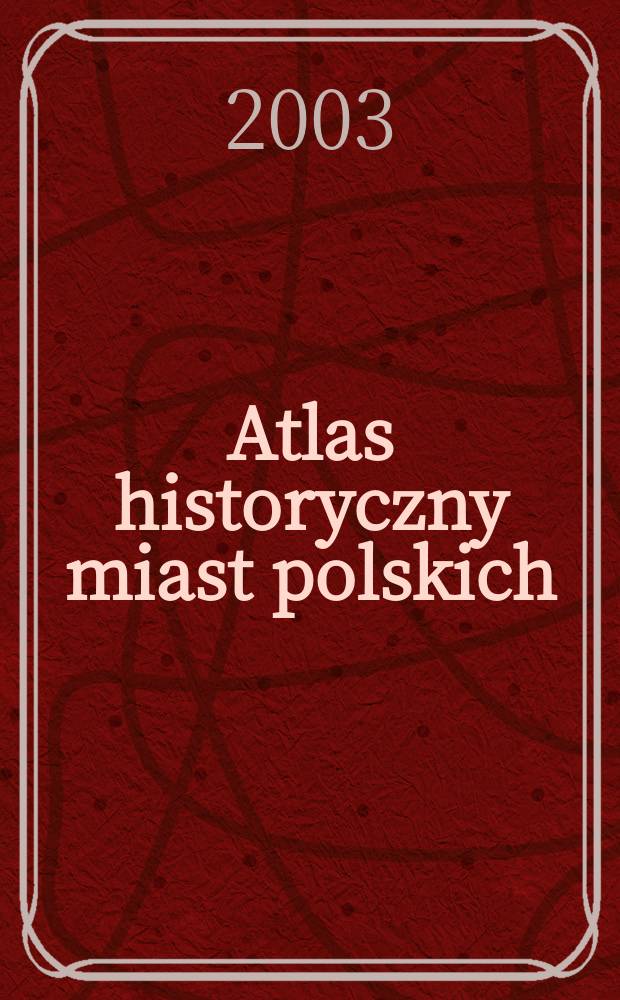 Atlas historyczny miast polskich : Tom IV. Slask. Zeszyt 3 : Trzebnica