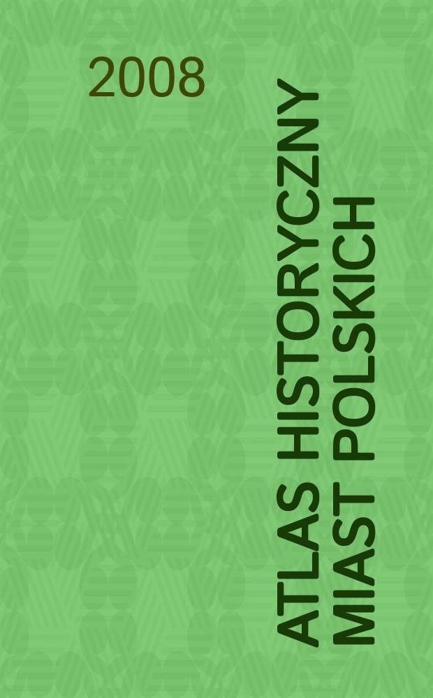 Atlas historyczny miast polskich : Tom IV. Slask. Zeszyt 5 : Swidnica