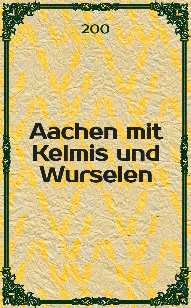 Aachen mit Kelmis und Wurselen : Stadtplan