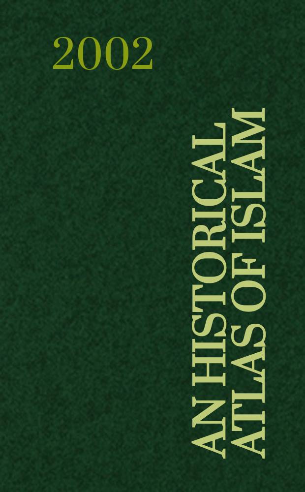An historical atlas of Islam