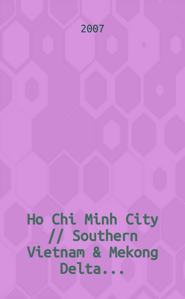 Ho Chi Minh City // Southern Vietnam & Mekong Delta. .