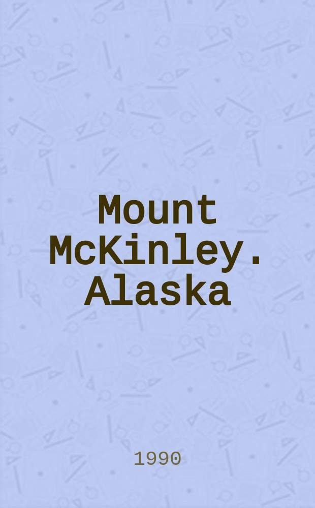 Mount McKinley. Alaska