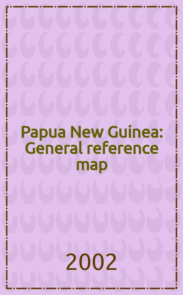 Papua New Guinea : General reference map