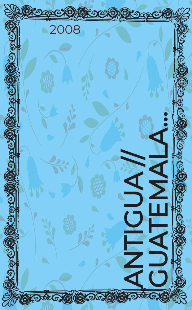 Antigua // Guatemala. .