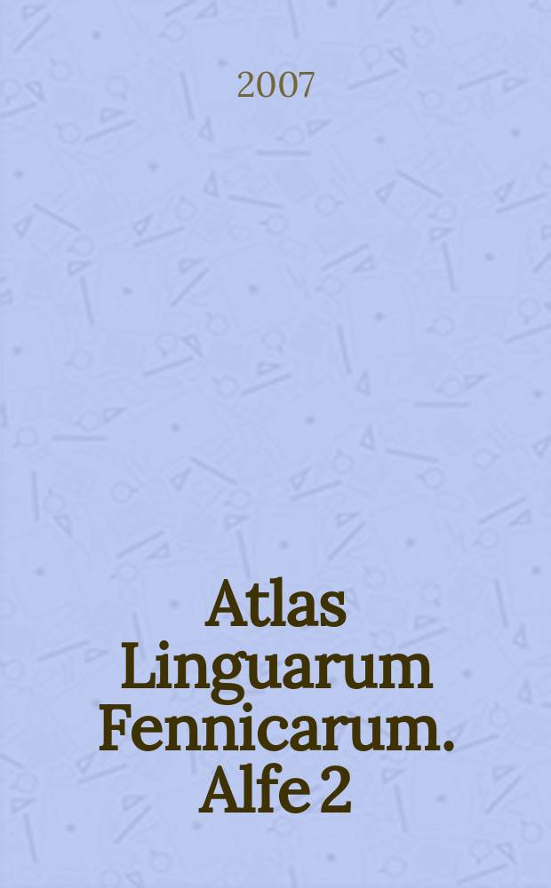 Atlas Linguarum Fennicarum. Alfe 2 : Atlas Linguarum Fennicarum