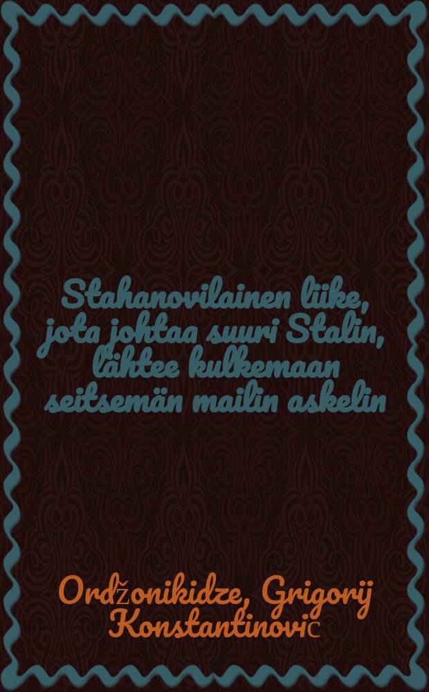Stahanovilainen liike, jota johtaa suuri Stalin, lähtee kulkemaan seitsemän mailin askelin : Marrask. 16 p:nä pidetty puhe stahanovilaistyöläisten ja -työläisnaisten ensimmäisessä Yhteisliittolaisessa neuvottelussa : "Leningradskaja Pravdan" (N:o 266) mukaan