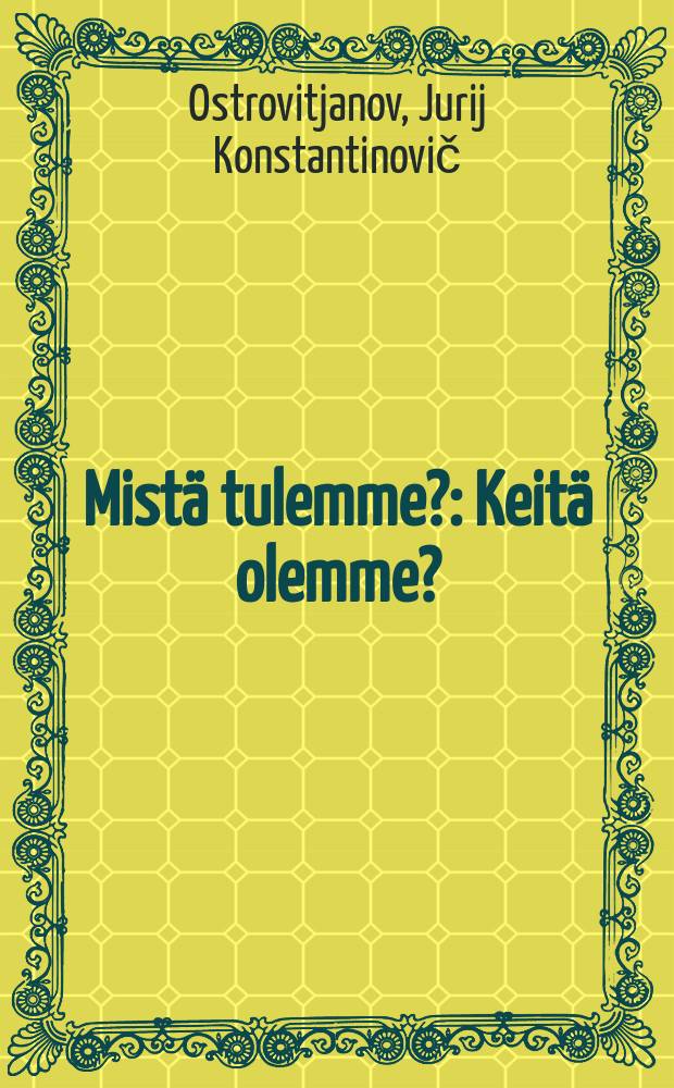 Mistä tulemme? : Keitä olemme? : Mihin menemme? : Marxilaisuus sosiologista pessimismiä ja sen uusmarxilaista muunnelmaa vastaan