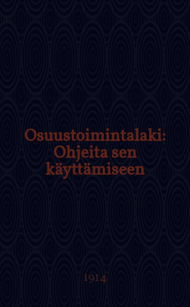 Osuustoimintalaki : Ohjeita sen k&auml;ytt&auml;miseen : Julkaistu Pellervo-seuran johtokunnan toimesta = Закон о кооперативных обществах.