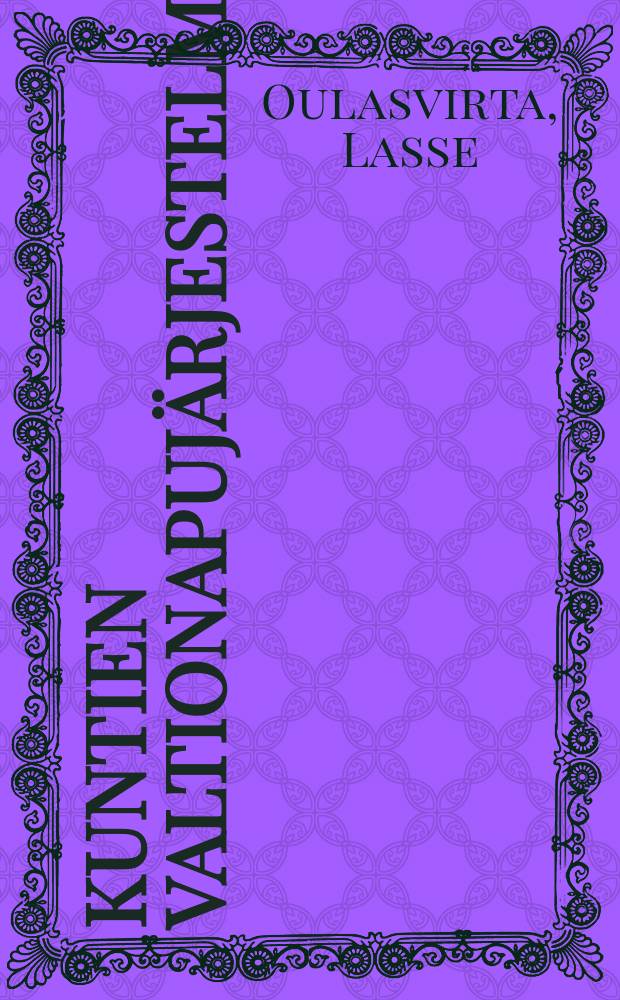 Kuntien valtionapujärjestelmä = The grant system of local government : Vertaileva arviointitutkimus kahdesta valtionapujärjestelmästä : diss