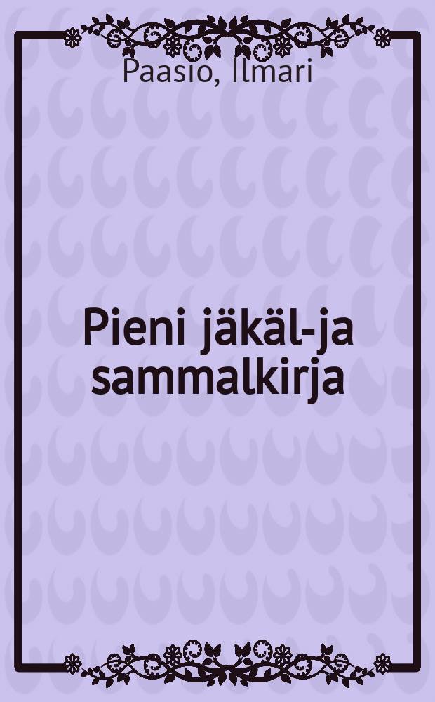 Pieni j&auml;k&auml;l&auml;- ja sammalkirja