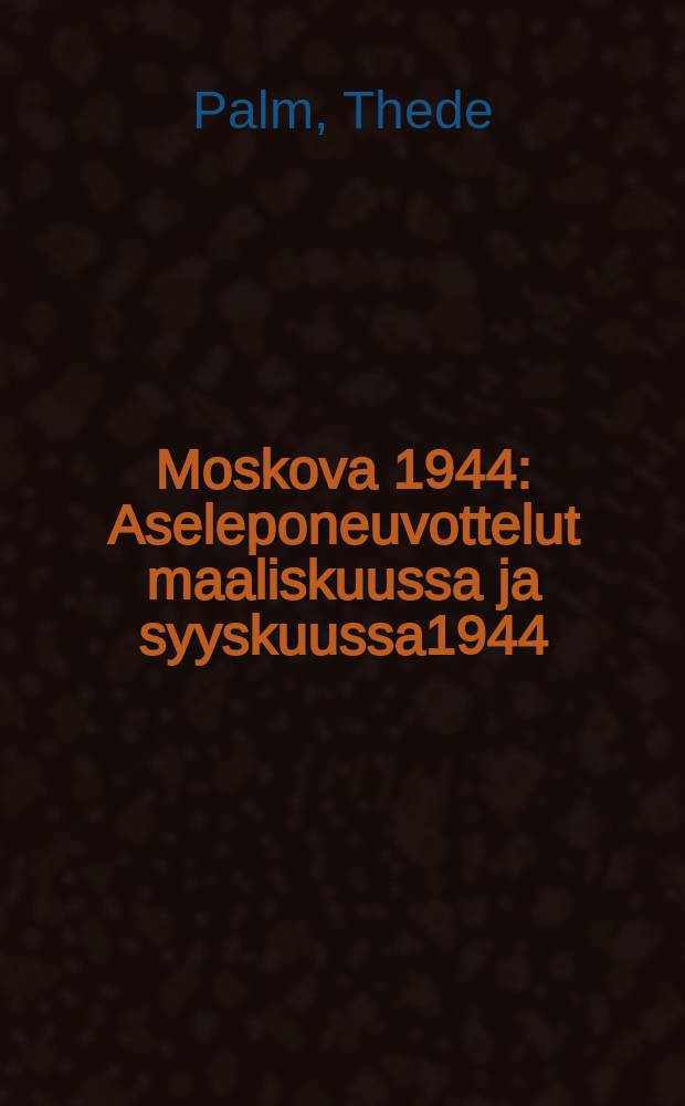 Moskova 1944 : Aseleponeuvottelut maaliskuussa ja syyskuussa1944