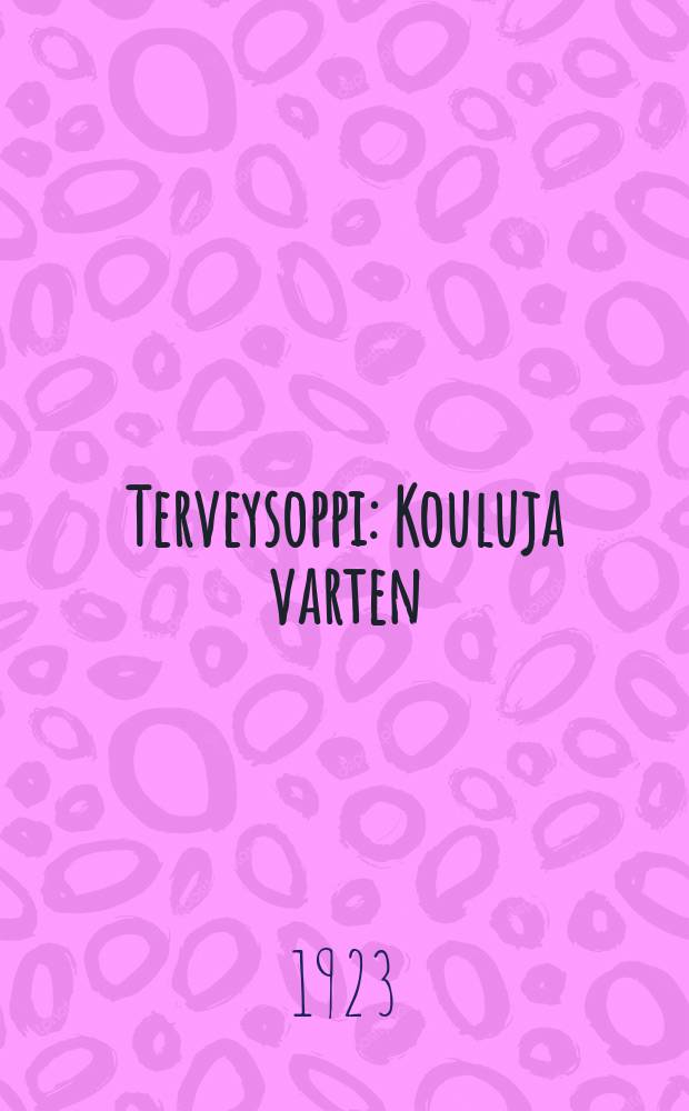 Terveysoppi : Kouluja varten = Гигиена для школ.
