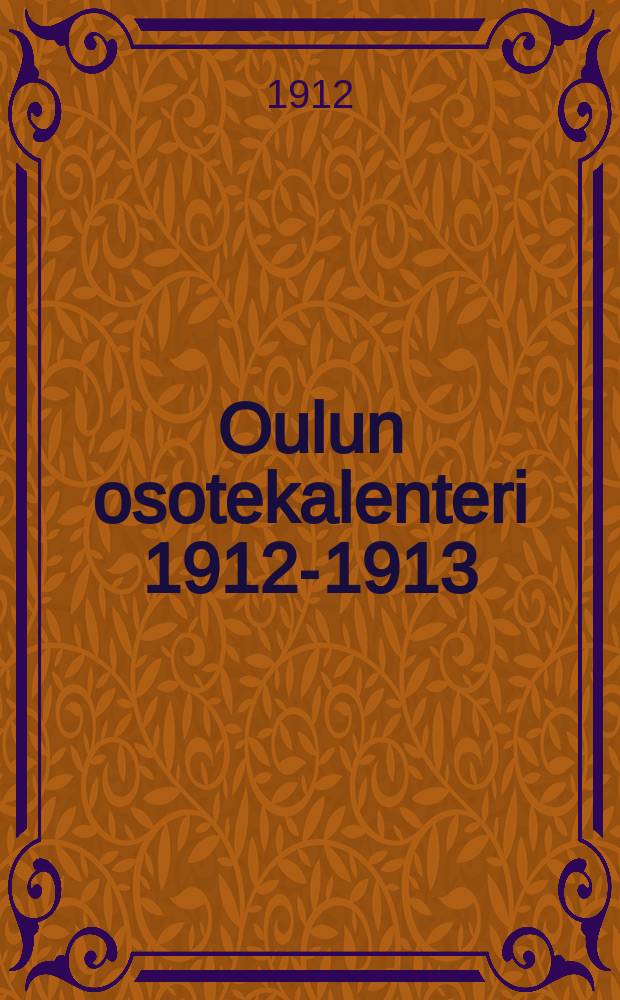 Oulun osotekalenteri 1912-1913 = Справочный календарь по гор. Улеаборг.