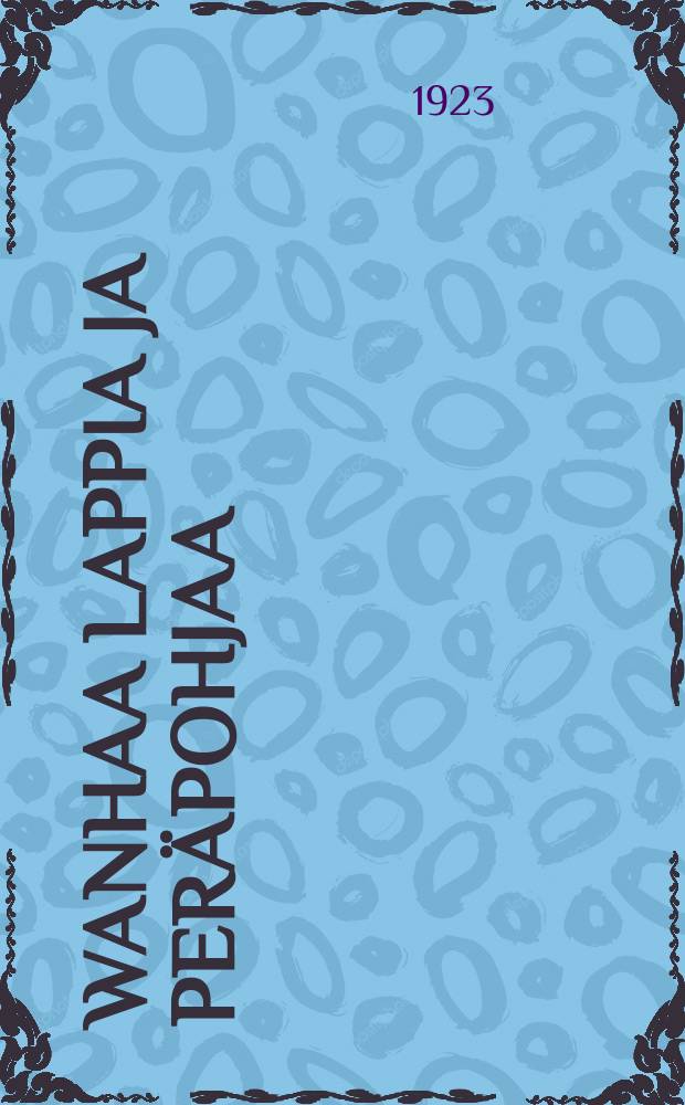 Wanhaa Lappia ja Peräpohjaa