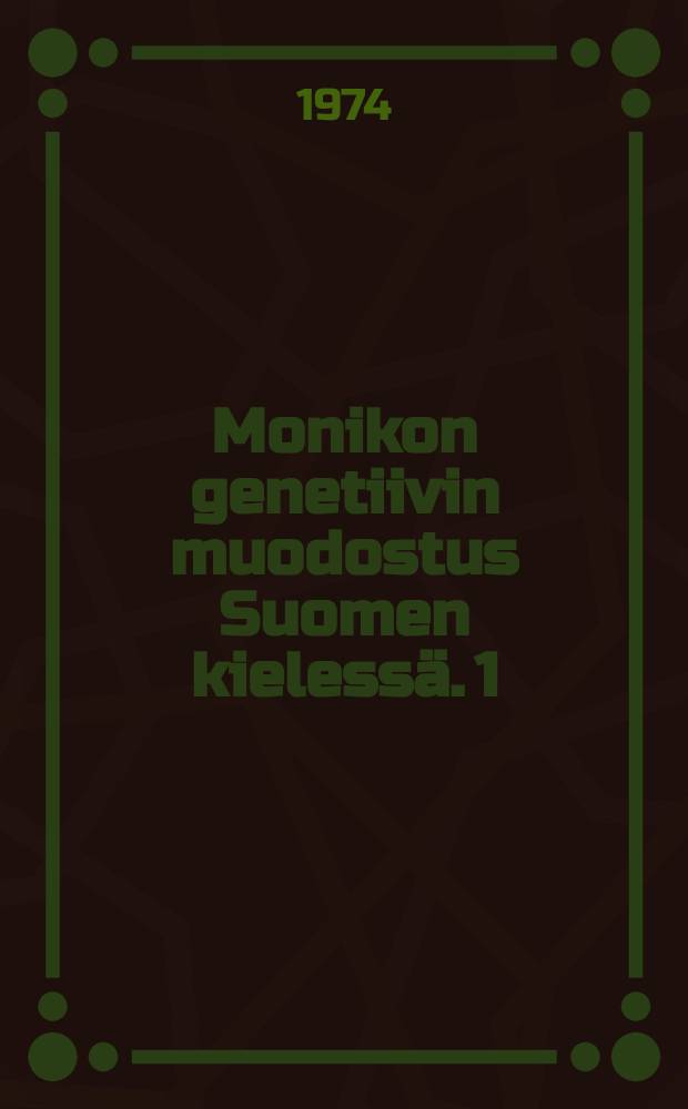 Monikon genetiivin muodostus Suomen kielessä. 1 : Johdanto