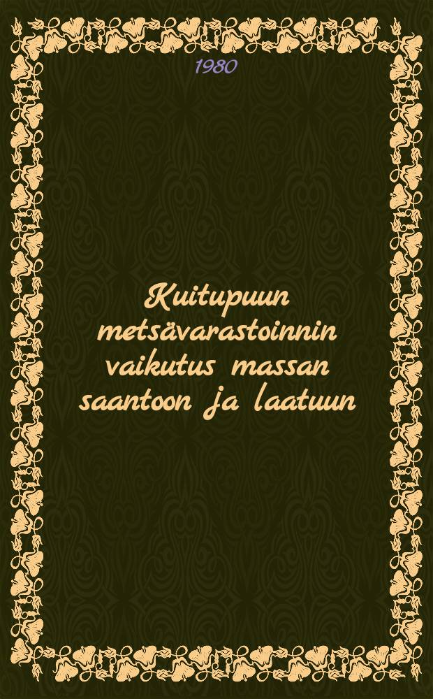 Kuitupuun metsävarastoinnin vaikutus massan saantoon ja laatuun = Storage of pulpwood in the forest and its effect on the yieldand quality of pulp