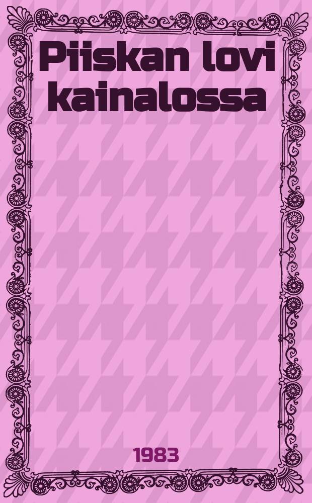 Piiskan lovi kainalossa : Ыananparsia Hollolasta ja Hollolan Lahdesta