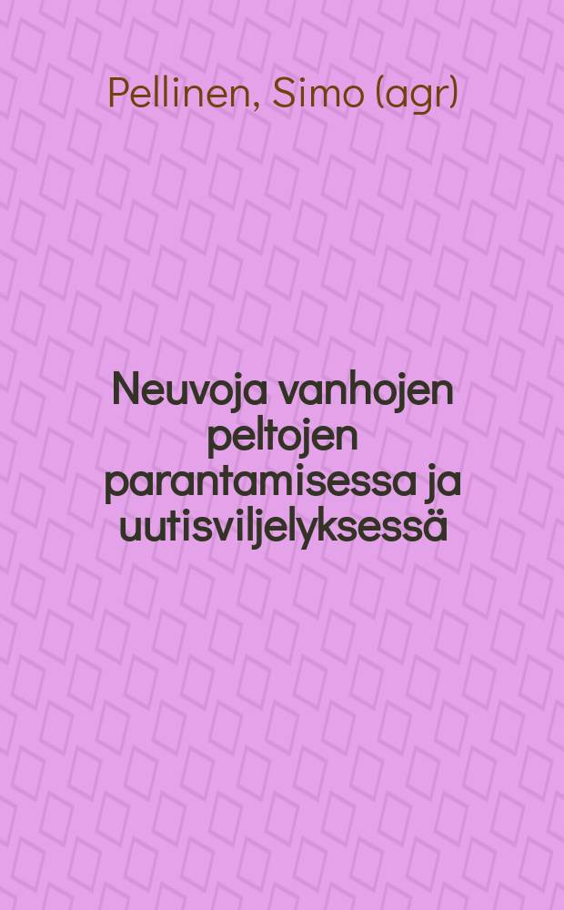 Neuvoja vanhojen peltojen parantamisessa ja uutisviljelyksessä