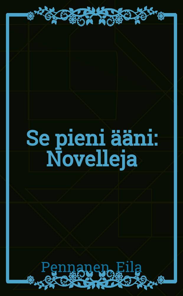 Se pieni ääni : Novelleja