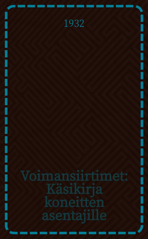 Voimansiirtimet : Käsikirja koneitten asentajille : 127 kuvaa = Трансмиссия