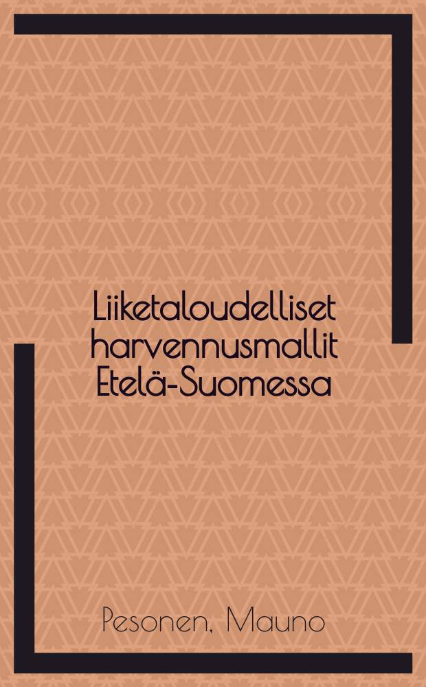 Liiketaloudelliset harvennusmallit Etelä-Suomessa = Thinning models based on profitability calculations for southern Finland