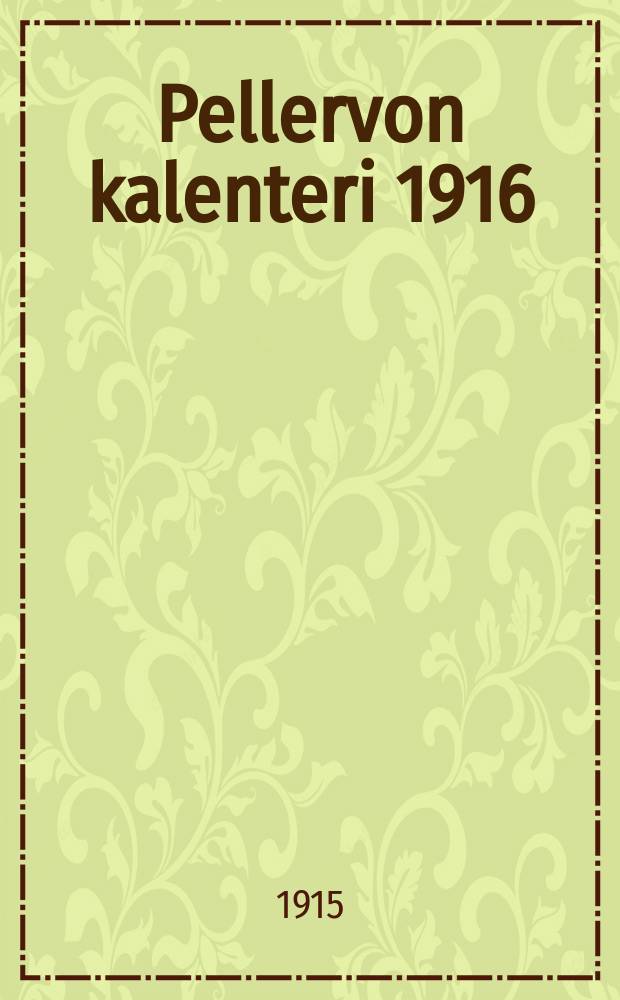 Pellervon kalenteri 1916 : Helsingin horisontin mukaan