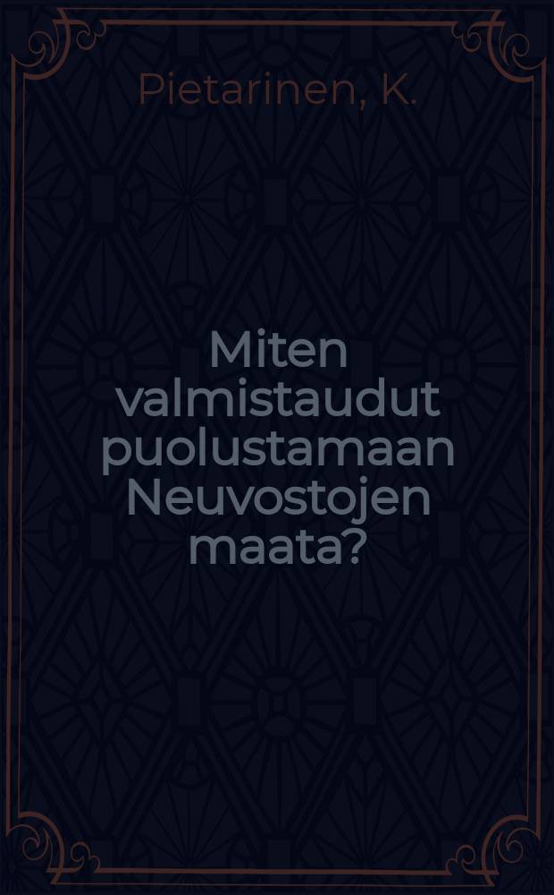 Miten valmistaudut puolustamaan Neuvostojen maata? = К обороне страны советов