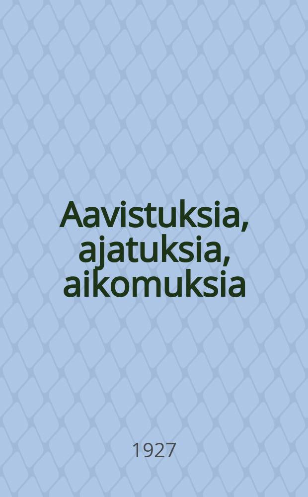 Aavistuksia, ajatuksia, aikomuksia : kirjoitelmia vuosilta1908-1915 = Предчувствия,мысли и предположения