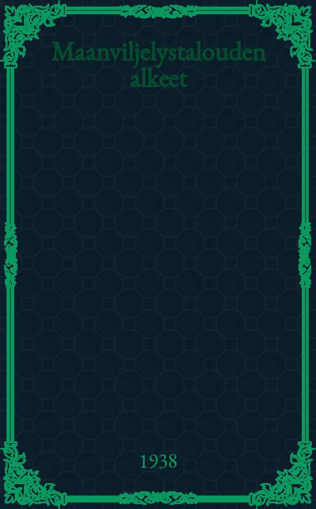 Maanviljelystalouden alkeet = Основы сельскохоз.экономики