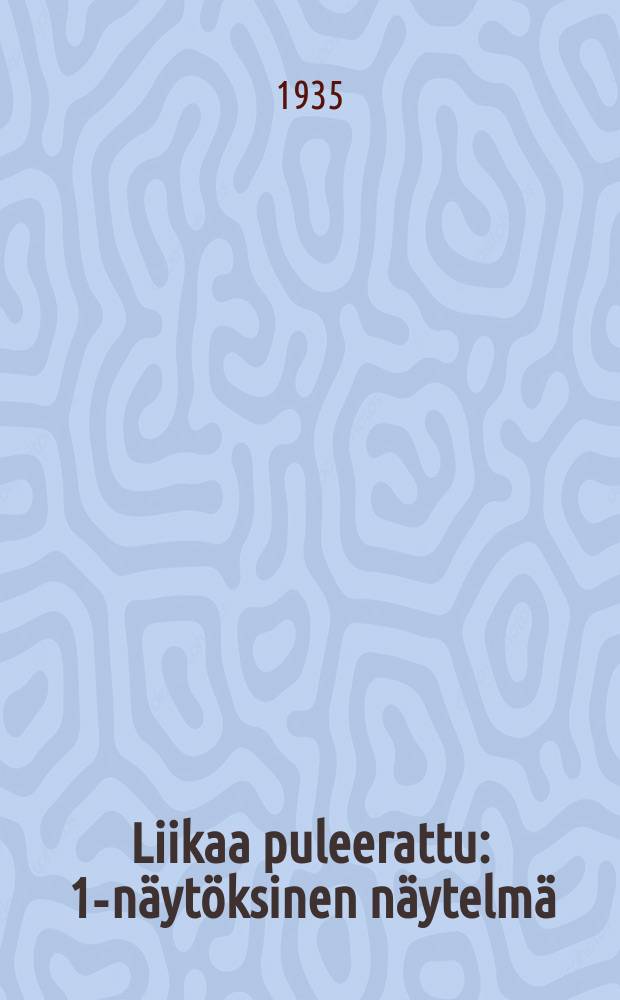 Liikaa puleerattu : 1-näytöksinen näytelmä = Слишком отполировано.Пьеса