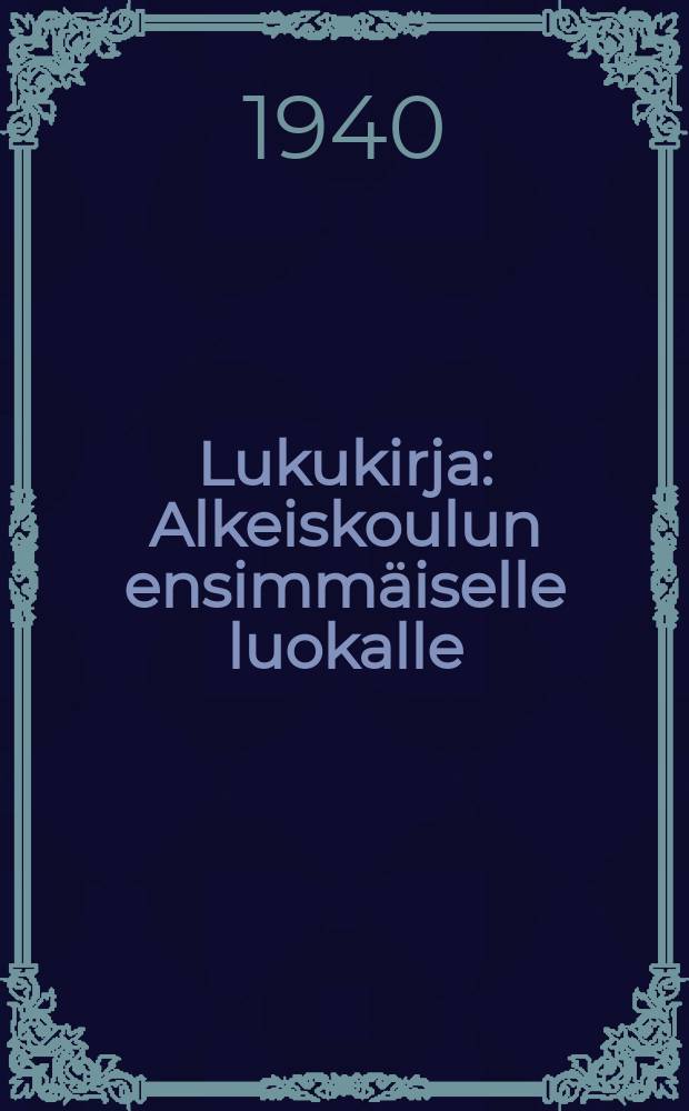 Lukukirja : Alkeiskoulun ensimmäiselle luokalle = Финский язык-Хрестоматия