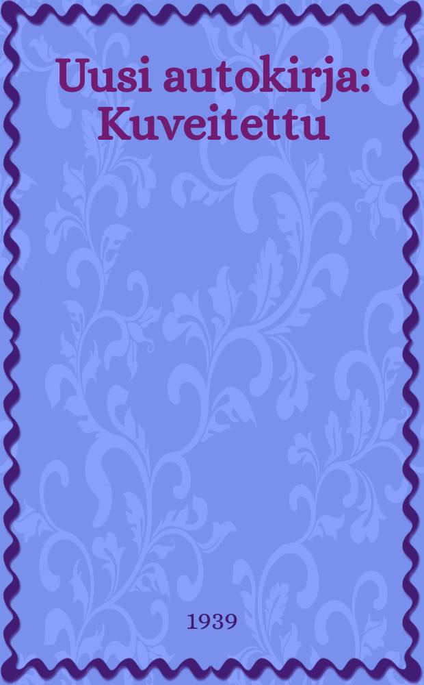 Uusi autokirja : Kuveitettu = Новая авто-книга