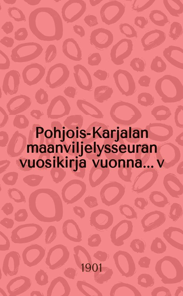Pohjois-Karjalan maanviljelysseuran vuosikirja vuonna... v:nna 1900