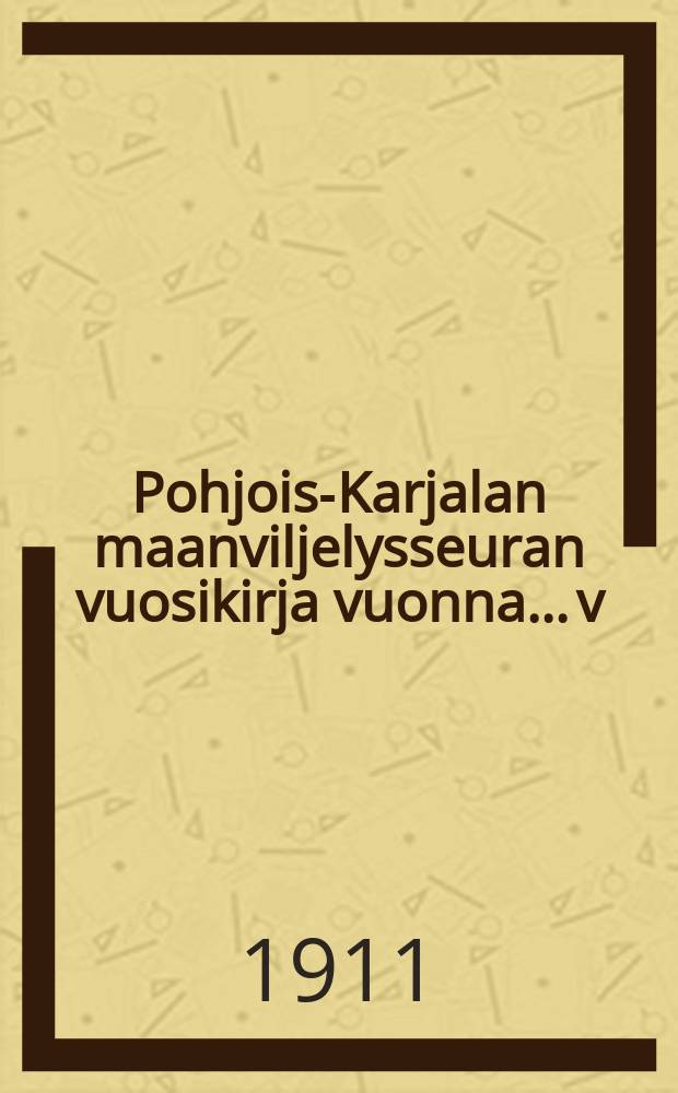 Pohjois-Karjalan maanviljelysseuran vuosikirja vuonna... v:nna 1910