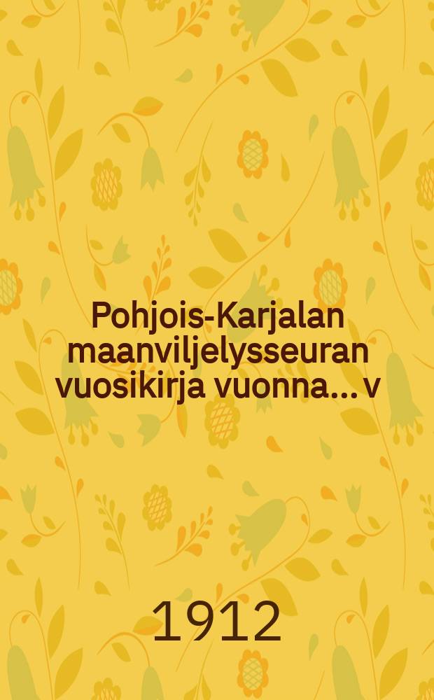 Pohjois-Karjalan maanviljelysseuran vuosikirja vuonna... v:nna 1911