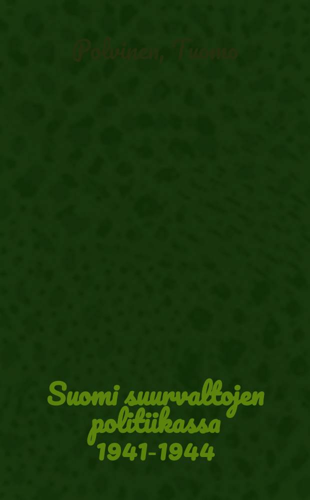 Suomi suurvaltojen politiikassa 1941-1944 : Jatkosodan tausta