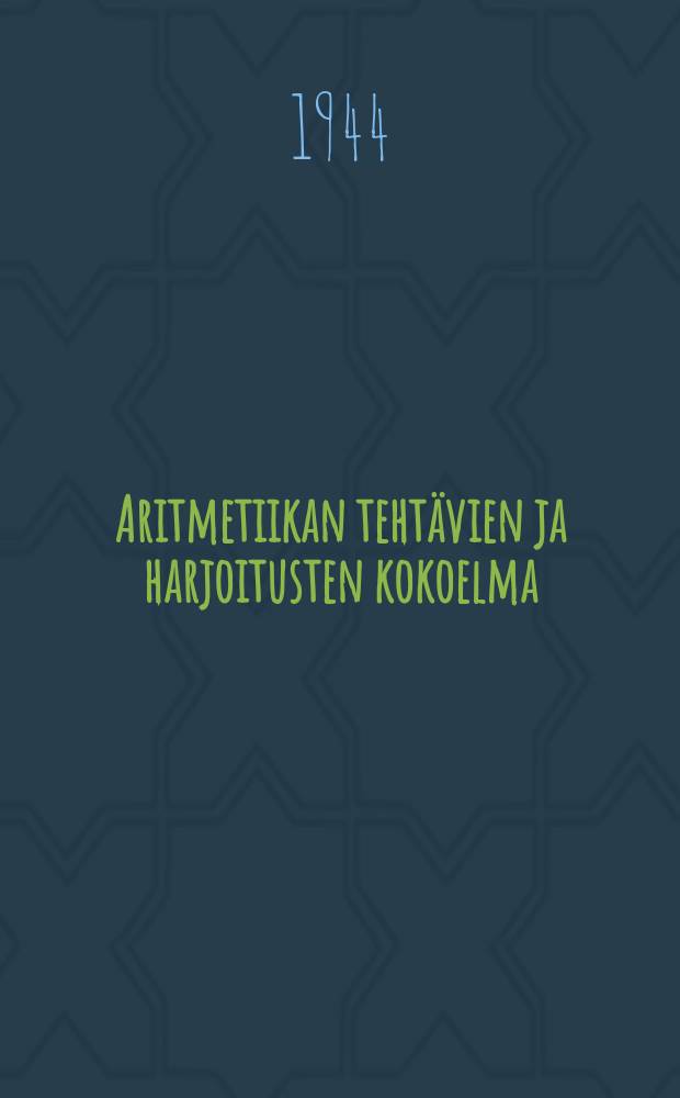 Aritmetiikan tehtävien ja harjoitusten kokoelma : Alkeiskoululle Toimitettu 11 venäjänkielisen painoksen mukaan. 3 : Alkeiskoulun III luokalle