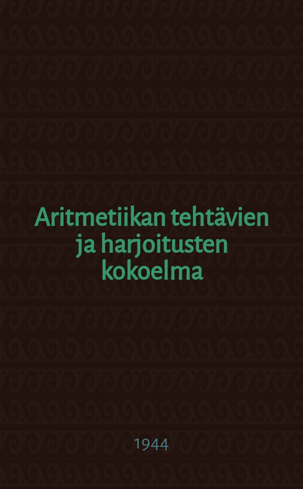 Aritmetiikan tehtävien ja harjoitusten kokoelma : Alkeiskoululle Toimitettu 11 venäjänkielisen painoksen mukaan. 3 : Alkeiskoulun III luokalle