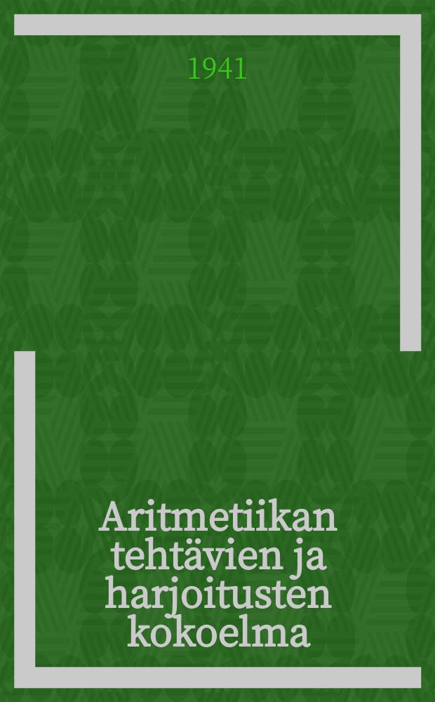 Aritmetiikan tehtävien ja harjoitusten kokoelma : Alkeiskoulua varten. 1 : 1:stä luokka = Для 1 класса