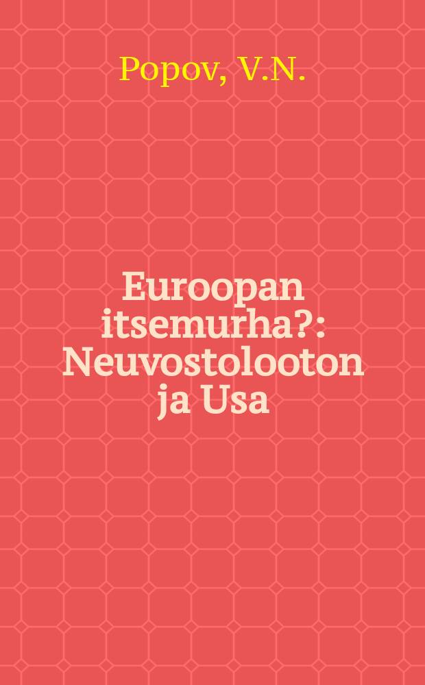 Euroopan itsemurha? : Neuvostolooton ja Usa:n väliset Euroopan ydinaseistuksen rajoittamista koskevat neovottelut,Geneve,1983