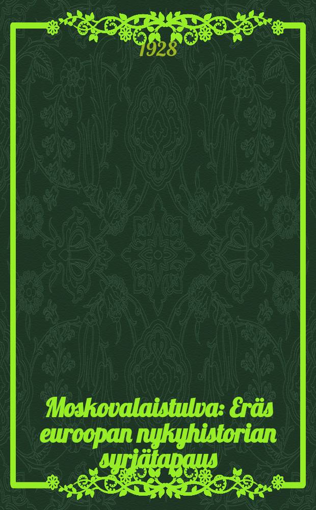 Moskovalaistulva : Eräs euroopan nykyhistorian syrjätapaus