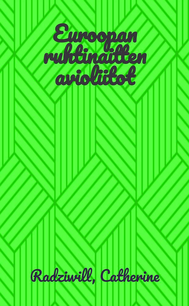 Euroopan ruhtinaitten avioliitot = Брани королей Европы