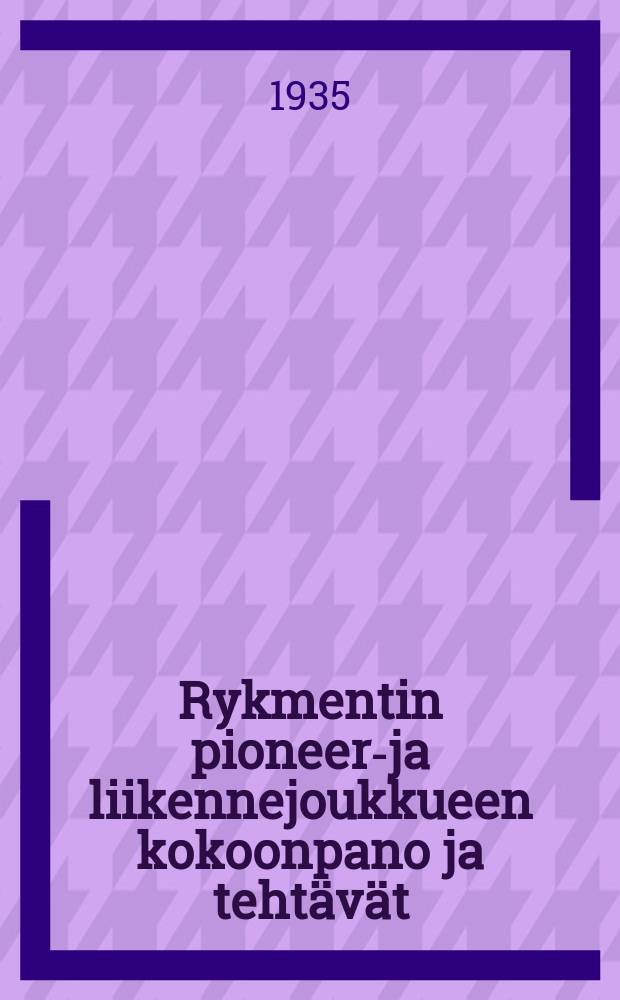 Rykmentin pioneeri- ja liikennejoukkueen kokoonpano ja tehtävät
