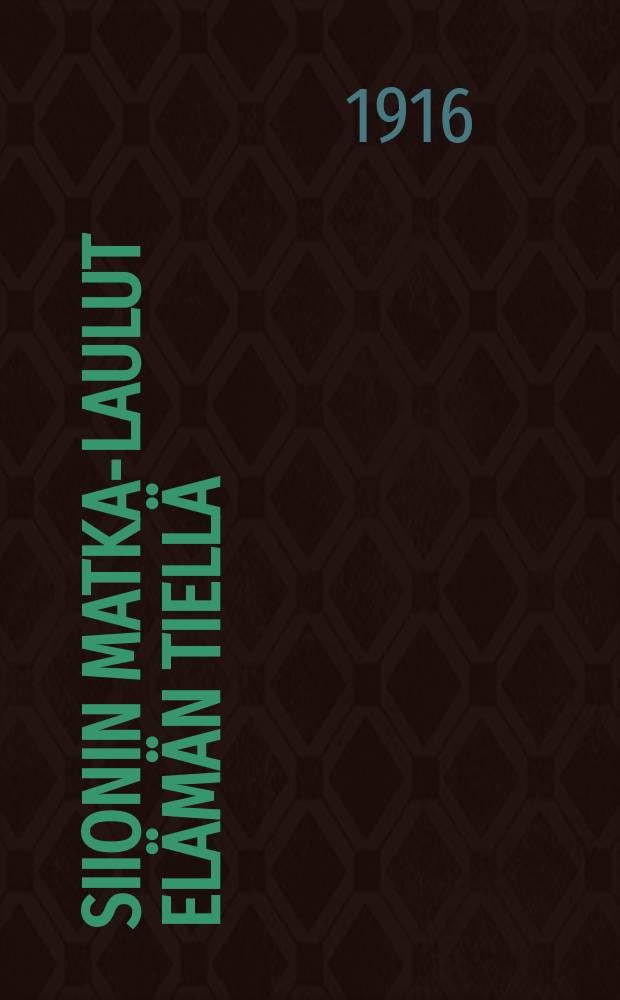 Siionin matka-laulut elämän tiellä = Сионские песнопения странствования по жизненному пути