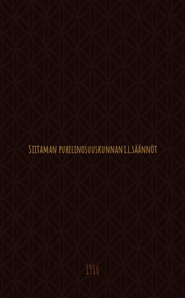 Siitaman puhelinosuuskunnan i.l.s&auml;&auml;nn&ouml;t = Устав телефонного кооперативного общества местечка Сийтама