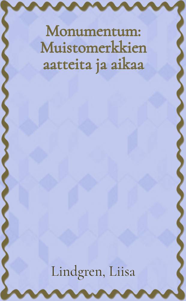 Monumentum : Muistomerkkien aatteita ja aikaa